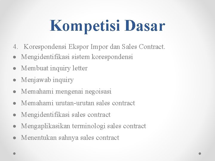 Kompetisi Dasar 4. Korespondensi Ekspor Impor dan Sales Contract. Mengidentifikasi sistem korespondensi Membuat inquiry