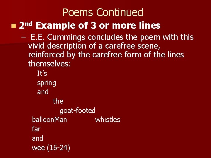 Poems Continued n 2 nd Example of 3 or more lines – E. E.