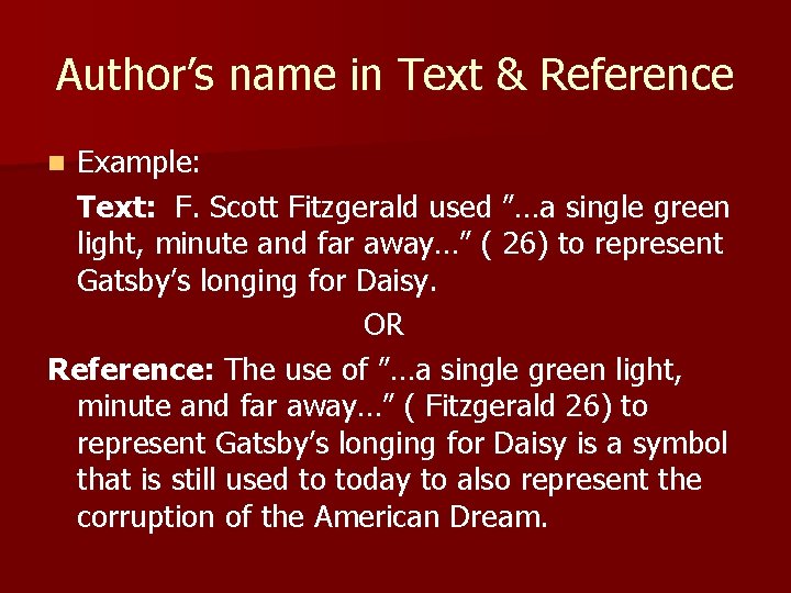 Author’s name in Text & Reference Example: Text: F. Scott Fitzgerald used ”…a single