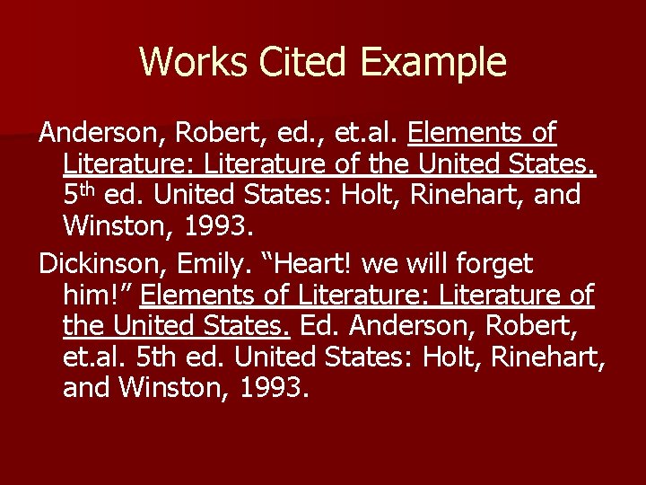 Works Cited Example Anderson, Robert, ed. , et. al. Elements of Literature: Literature of