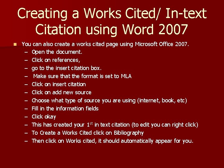 Creating a Works Cited/ In-text Citation using Word 2007 n You can also create
