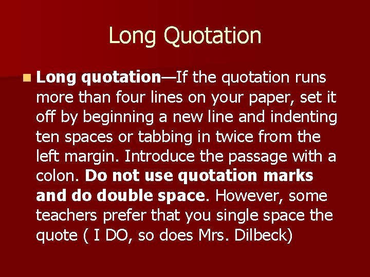 Long Quotation n Long quotation—If the quotation runs more than four lines on your
