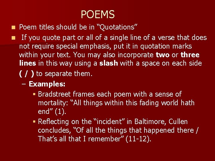 POEMS Poem titles should be in “Quotations” n If you quote part or all