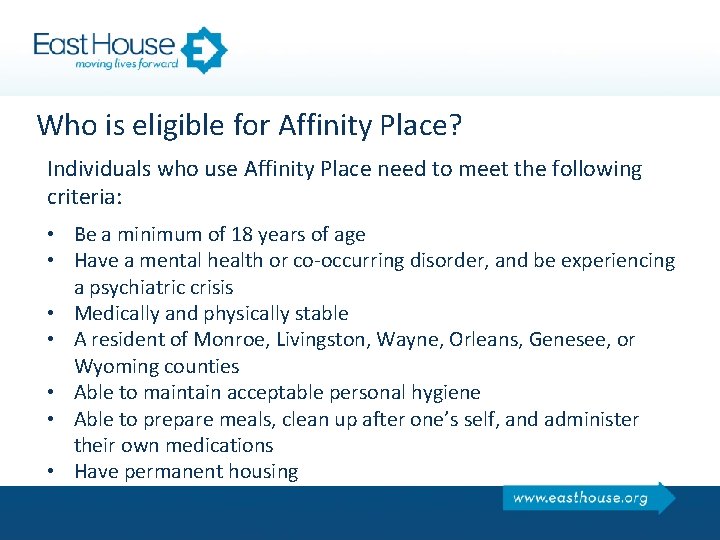 Who is eligible for Affinity Place? Individuals who use Affinity Place need to meet