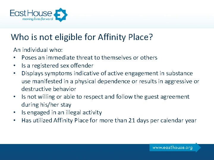 Who is not eligible for Affinity Place? An individual who: • Poses an immediate