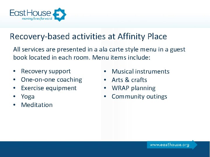 Recovery-based activities at Affinity Place All services are presented in a ala carte style