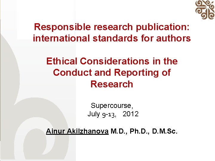 Responsible research publication: international standards for authors Ethical Considerations in the Conduct and Reporting