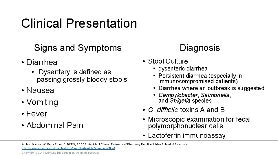 Clinical Presentation Signs and Symptoms • Diarrhea • Dysentery is defined as passing grossly