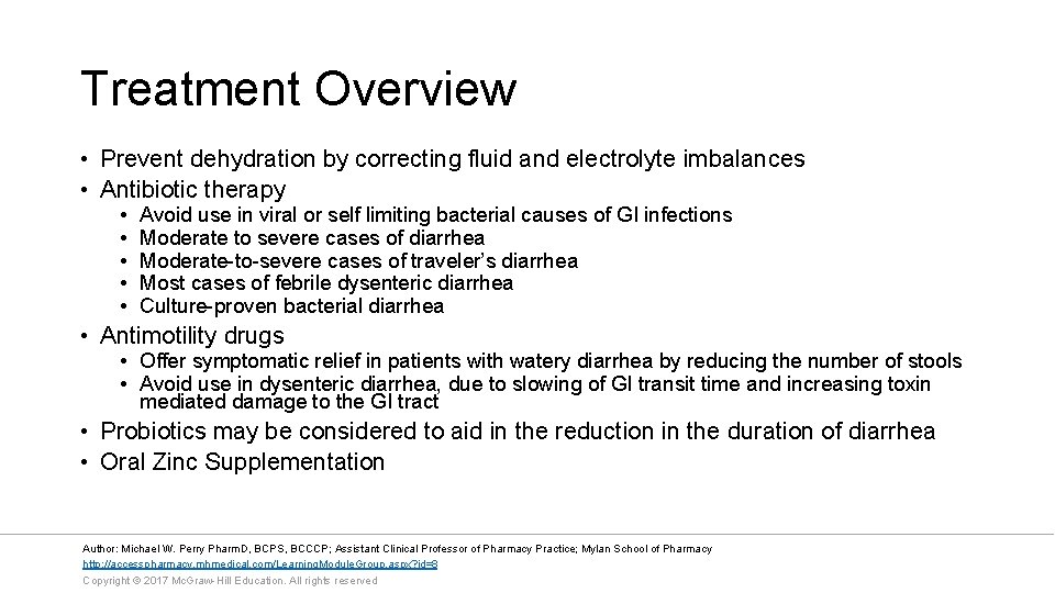 Treatment Overview • Prevent dehydration by correcting fluid and electrolyte imbalances • Antibiotic therapy