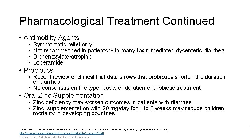 Pharmacological Treatment Continued • Antimotility Agents • • Symptomatic relief only Not recommended in