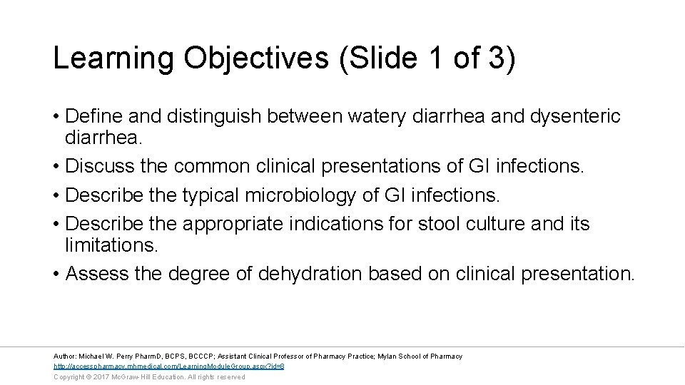 Learning Objectives (Slide 1 of 3) • Define and distinguish between watery diarrhea and