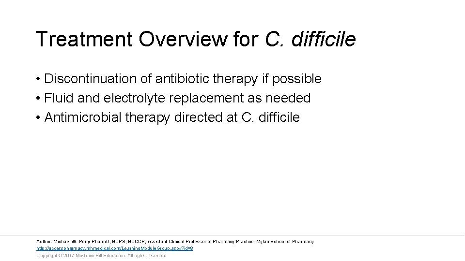 Treatment Overview for C. difficile • Discontinuation of antibiotic therapy if possible • Fluid