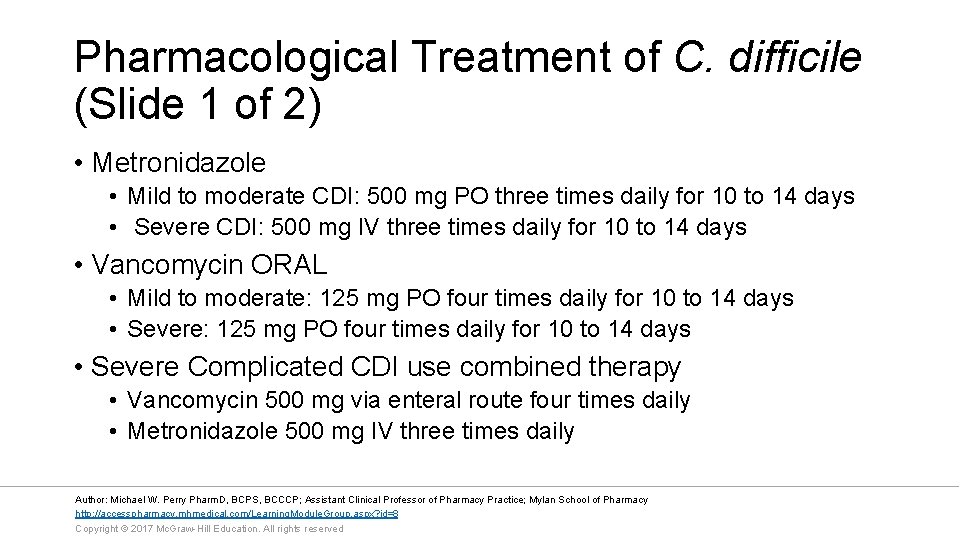 Pharmacological Treatment of C. difficile (Slide 1 of 2) • Metronidazole • Mild to