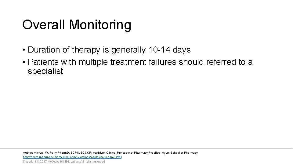 Overall Monitoring • Duration of therapy is generally 10 -14 days • Patients with