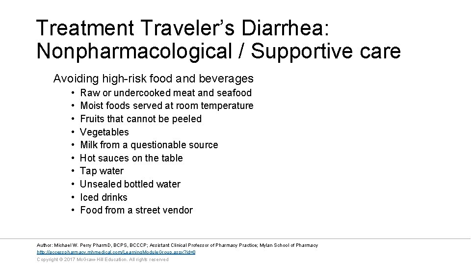 Treatment Traveler’s Diarrhea: Nonpharmacological / Supportive care Avoiding high-risk food and beverages • •