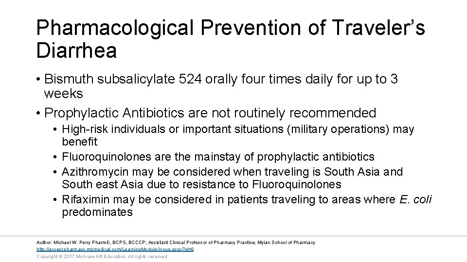 Pharmacological Prevention of Traveler’s Diarrhea • Bismuth subsalicylate 524 orally four times daily for