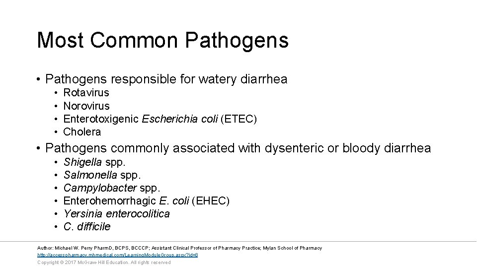 Most Common Pathogens • Pathogens responsible for watery diarrhea • • Rotavirus Norovirus Enterotoxigenic