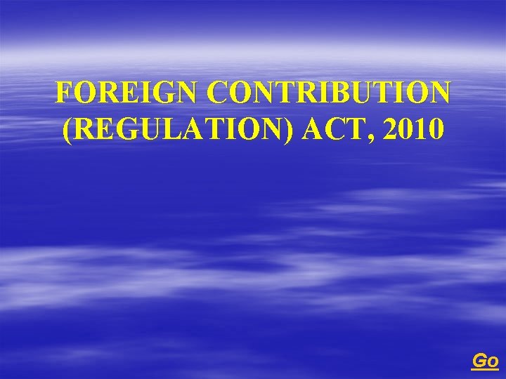 FOREIGN CONTRIBUTION (REGULATION) ACT, 2010 Go 