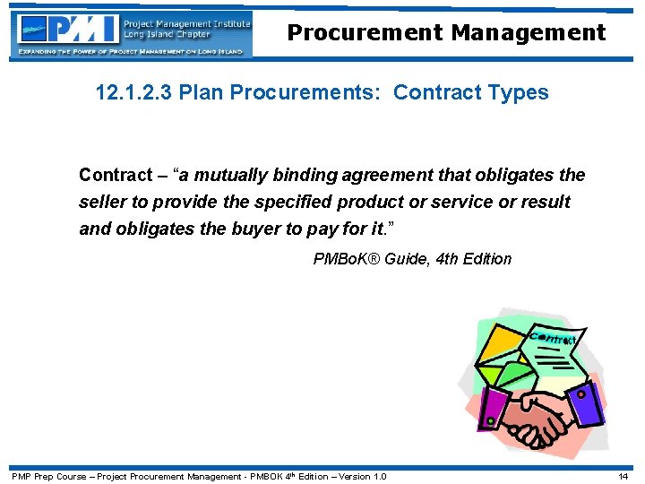 Procurement Management 12. 1. 2. 3 Plan Procurements: Contract Types Contract – “a mutually