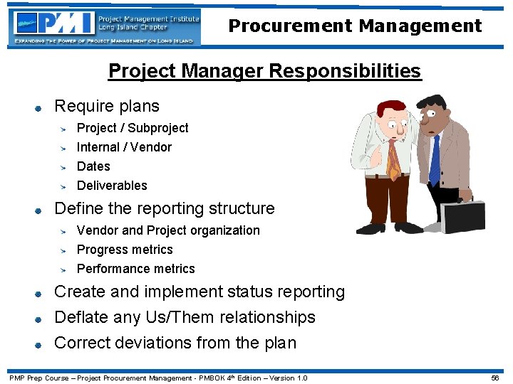 Procurement Management Project Manager Responsibilities Require plans Project / Subproject Internal / Vendor Dates