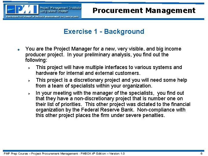 Procurement Management Exercise 1 - Background You are the Project Manager for a new,
