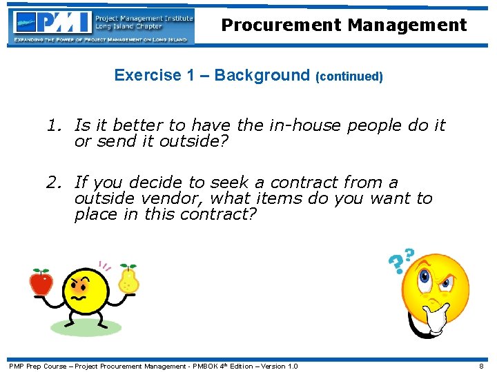 Procurement Management Exercise 1 – Background (continued) 1. Is it better to have the