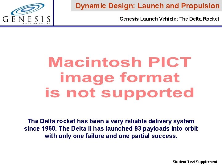 Dynamic Design: Launch and Propulsion Genesis Launch Vehicle: The Delta Rocket The Delta rocket Dynamic Design: Launch and Propulsion Genesis Launch Vehicle: The Delta Rocket The Delta rocket