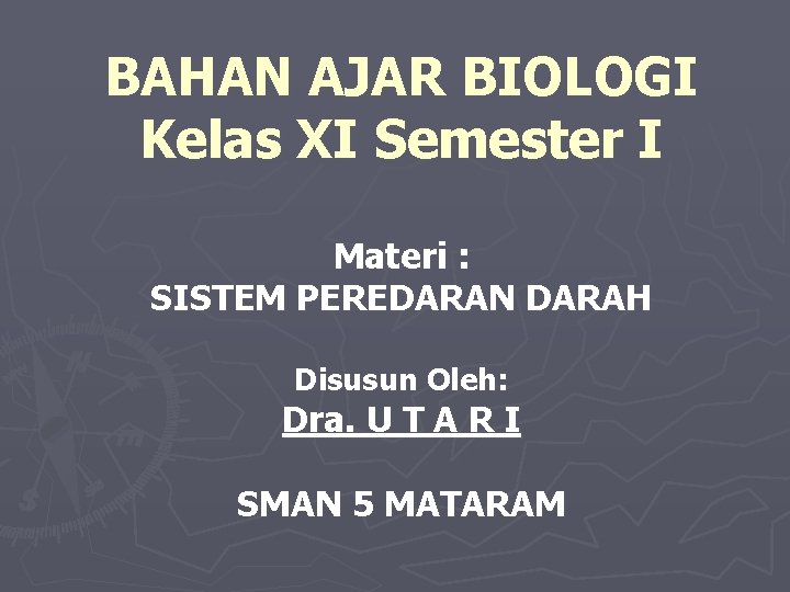 BAHAN AJAR BIOLOGI Kelas XI Semester I Materi : SISTEM PEREDARAN DARAH Disusun Oleh: