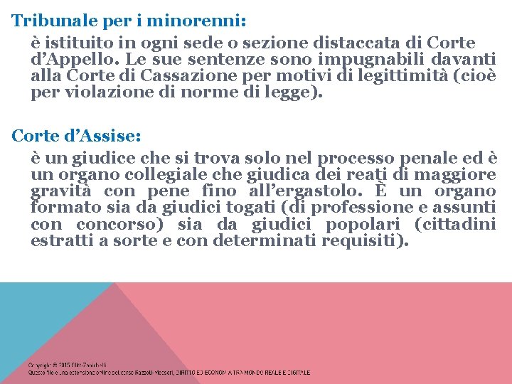 Tribunale per i minorenni: è istituito in ogni sede o sezione distaccata di Corte