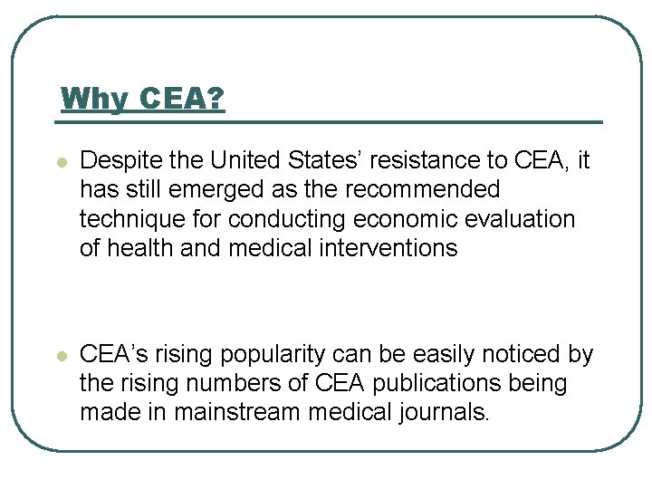 Why CEA? l Despite the United States’ resistance to CEA, it has still emerged