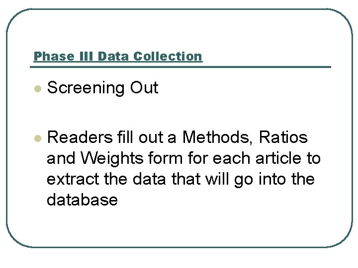 Phase III Data Collection l Screening Out l Readers fill out a Methods, Ratios