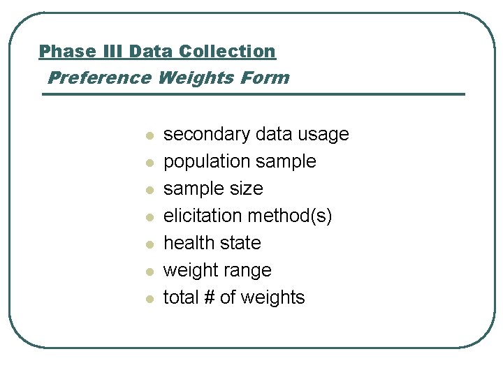 Phase III Data Collection Preference Weights Form l l l l secondary data usage