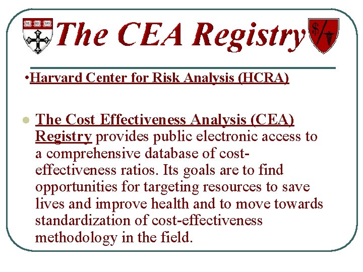  • Harvard Center for Risk Analysis (HCRA) l The Cost Effectiveness Analysis (CEA)