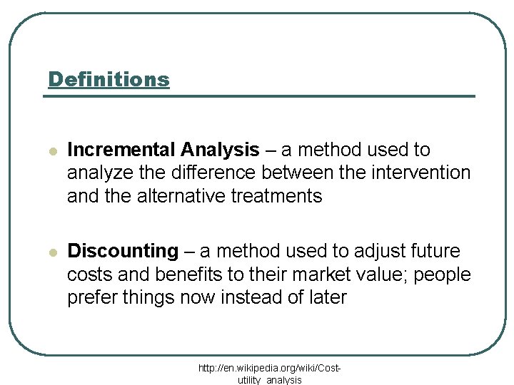Definitions l Incremental Analysis – a method used to analyze the difference between the