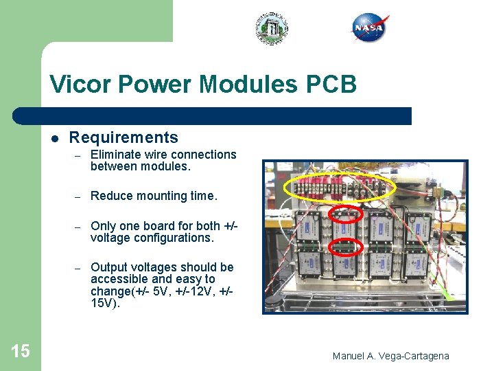 Vicor Power Modules PCB l 15 Requirements – Eliminate wire connections between modules. –
