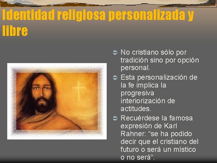 Identidad religiosa personalizada y libre No cristiano sólo por tradición sino por opción personal. Identidad religiosa personalizada y libre No cristiano sólo por tradición sino por opción personal.