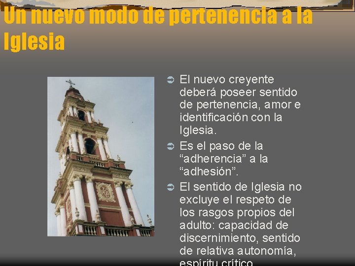 Un nuevo modo de pertenencia a la Iglesia El nuevo creyente deberá poseer sentido Un nuevo modo de pertenencia a la Iglesia El nuevo creyente deberá poseer sentido