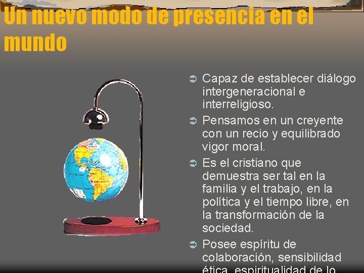 Un nuevo modo de presencia en el mundo Capaz de establecer diálogo intergeneracional e Un nuevo modo de presencia en el mundo Capaz de establecer diálogo intergeneracional e