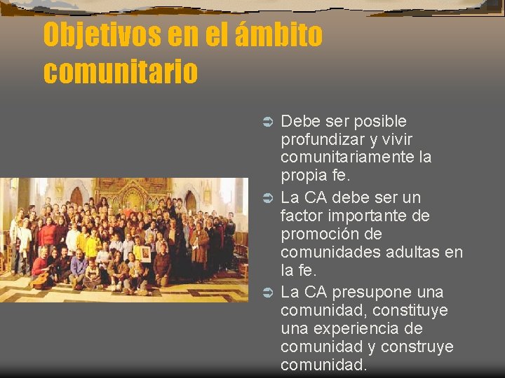 Objetivos en el ámbito comunitario Debe ser posible profundizar y vivir comunitariamente la propia Objetivos en el ámbito comunitario Debe ser posible profundizar y vivir comunitariamente la propia
