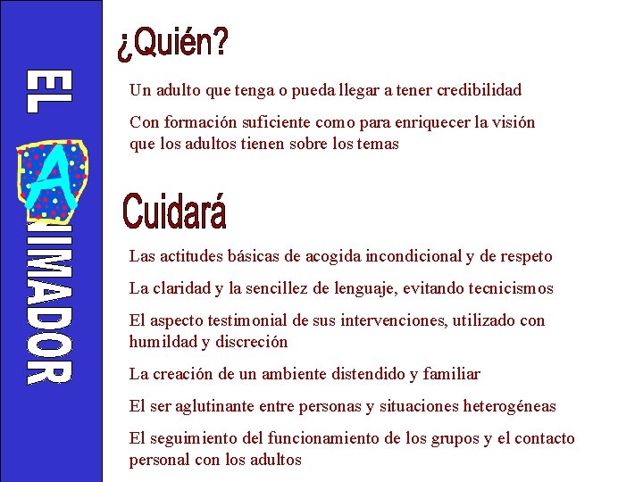 Un adulto que tenga o pueda llegar a tener credibilidad Con formación suficiente como Un adulto que tenga o pueda llegar a tener credibilidad Con formación suficiente como
