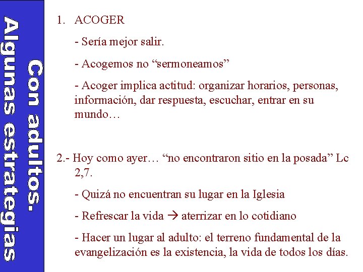 1. ACOGER - Sería mejor salir. - Acogemos no “sermoneamos” - Acoger implica actitud: 1. ACOGER - Sería mejor salir. - Acogemos no “sermoneamos” - Acoger implica actitud: