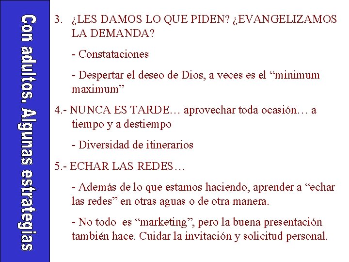 3. ¿LES DAMOS LO QUE PIDEN? ¿EVANGELIZAMOS LA DEMANDA? - Constataciones - Despertar el 3. ¿LES DAMOS LO QUE PIDEN? ¿EVANGELIZAMOS LA DEMANDA? - Constataciones - Despertar el