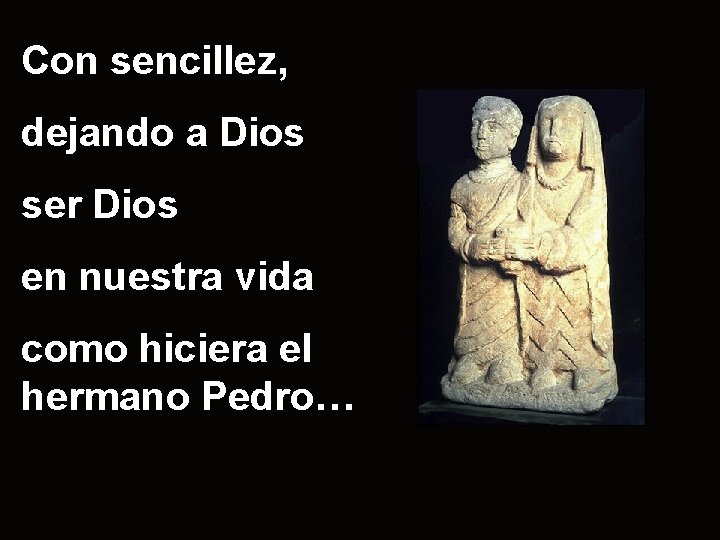 Con sencillez, dejando a Dios ser Dios en nuestra vida como hiciera el hermano Con sencillez, dejando a Dios ser Dios en nuestra vida como hiciera el hermano