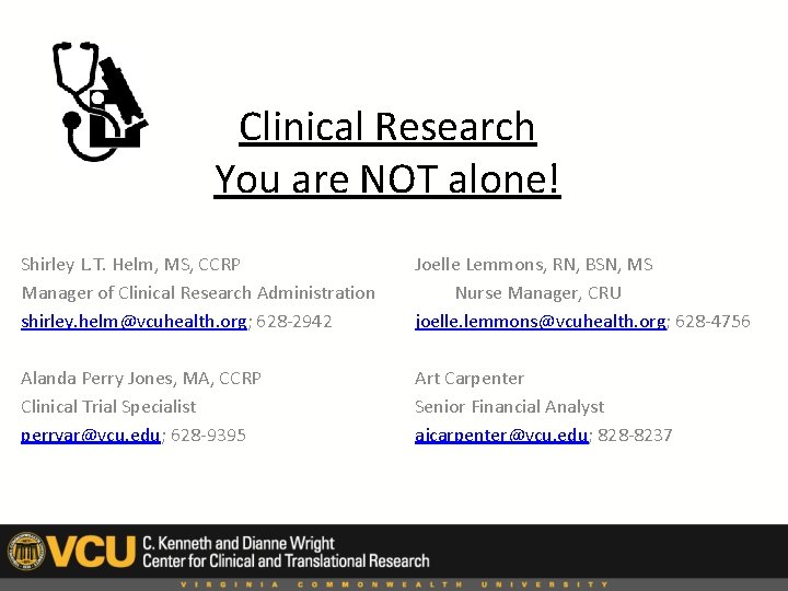 Clinical Research You are NOT alone! Shirley L. T. Helm, MS, CCRP Manager of