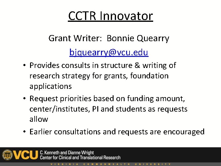 CCTR Innovator Grant Writer: Bonnie Quearry bjquearry@vcu. edu • Provides consults in structure &