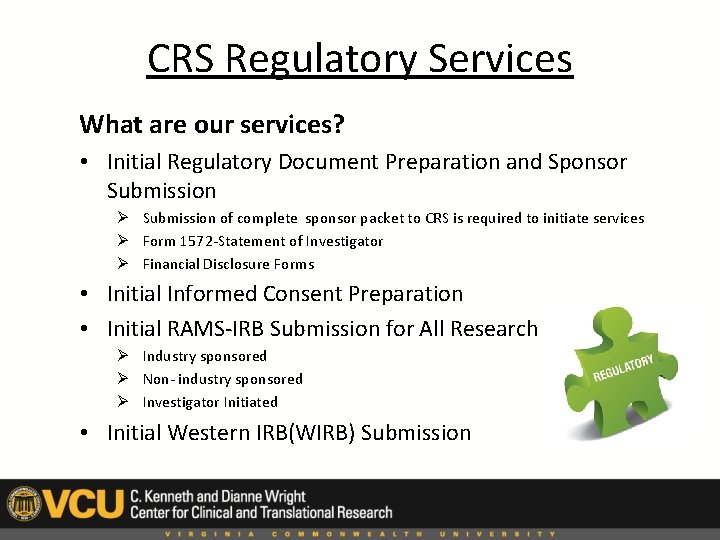 CRS Regulatory Services What are our services? • Initial Regulatory Document Preparation and Sponsor