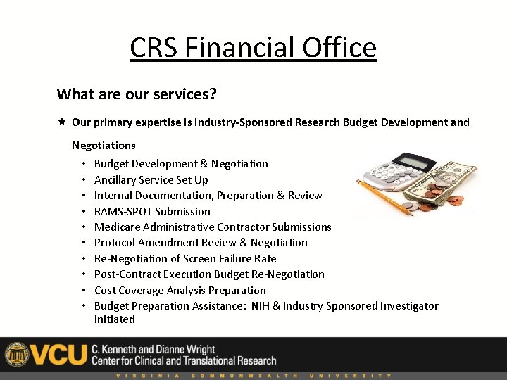 CRS Financial Office What are our services? Our primary expertise is Industry-Sponsored Research Budget