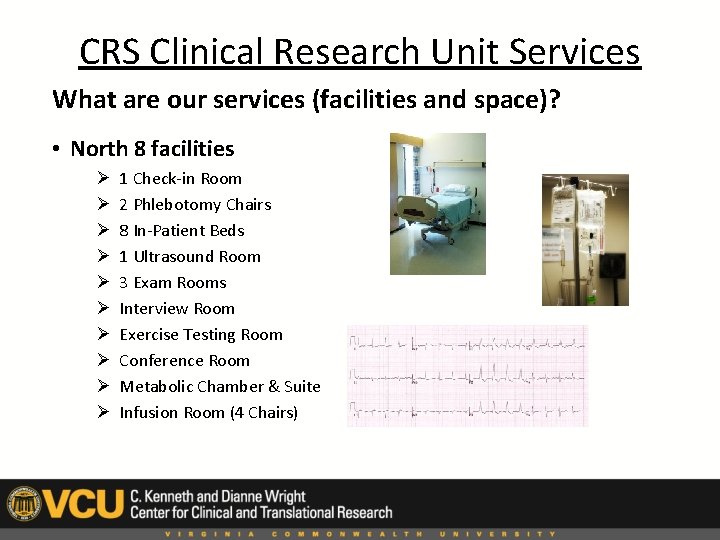 CRS Clinical Research Unit Services What are our services (facilities and space)? • North