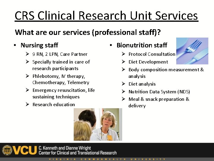 CRS Clinical Research Unit Services What are our services (professional staff)? • Nursing staff