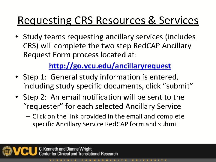 Requesting CRS Resources & Services • Study teams requesting ancillary services (includes CRS) will